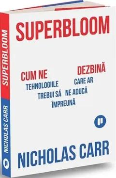 Coperta cărții Superbloom. Cum ne dezbina tehnologiile care ar trebui sa ne aduca impreuna