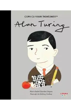 Coperta cărții Alan Turing. Copii cu visuri indraznete