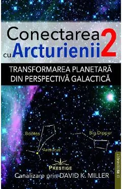 Coperta cărții Transformarea planetara din perspectiva galactica. Seria Conectarea cu Arcturienii Vol.2