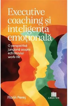 Coperta cărții Executive coaching si inteligenta emotionala. O perspectiva jungiana asupra echilibrului work-life