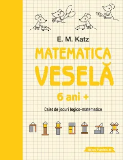 Coperta cărții Matematica vesela. Caiet de jocuri logico-matematice 7 ani+ - E. M. Katz