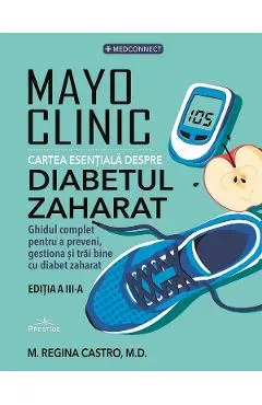 Coperta cărții Mayo Clinic. Cartea esentiala despre diabetul zaharat - Maria Regina Castro
