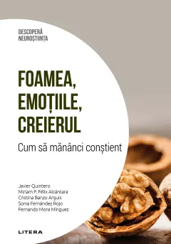 Coperta cărții Foamea, emotiile, creierul. Cum sa mananci constient. Volumul 22. Descopera Neurostiinta