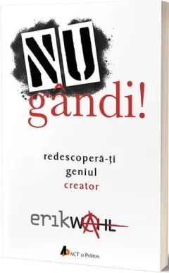 Coperta cărții Nu gândi! Redescoperă-ți geniul creator