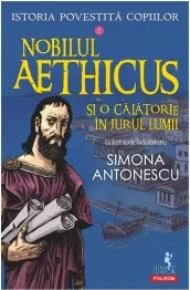 Coperta cărții Istoria povestită copiilor. Nobilul Aethicus și o călătorie în jurul lumii (Vol. 2)