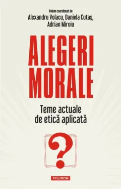 Coperta cărții Alegeri morale. Teme actuale de etică aplicată