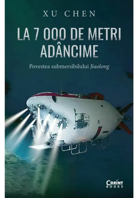 Coperta cărții La 7 000 de metri adancime. Povestea submersibilului Jiaolong