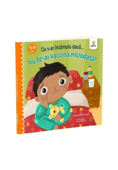Coperta cărții Ce s-ar intampla daca nu te-ai vaccina niciodata?