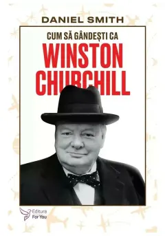 Coperta cărții Cum sa gandesti ca Winston Churchill