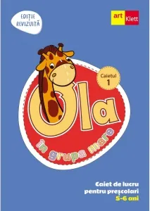 Coperta cărții OLA in grupa mare. Caiet de lucru pentru prescolari, 5-6 ani (editie revizuita). Caiet 1