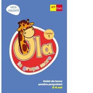 Coperta cărții OLA in grupa mare. Caiet de lucru pentru prescolari, 5-6 ani (editie revizuita). Caiet 1