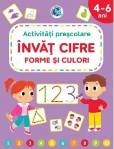 Coperta cărții Invat cifre, forme si culori. Activitati prescolare 4-6 ani