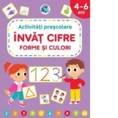 Coperta cărții Invat cifre, forme si culori. Activitati prescolare 4-6 ani