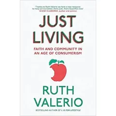 Coperta cărții Just Living : Faith and Community in an Age of Consumerism