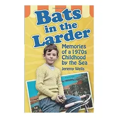 Coperta cărții Bats In The Larder Memories Of A 1970s Childhood By The Sea