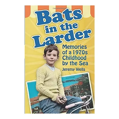 Coperta cărții Bats In The Larder Memories Of A 1970s Childhood By The Sea