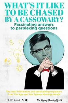 Coperta cărții What’s it Like to be Chased by a Cassowary? Fascinating answers to perplexing questions