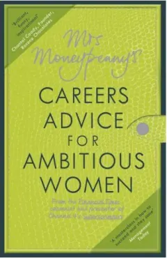 Coperta cărții Mrs Moneypenny's Careers Advice for Ambitious Women