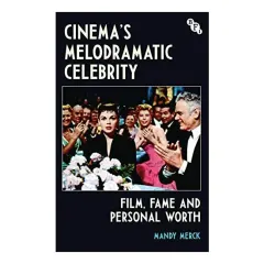 Coperta cărții Cinema's Melodramatic Celebrity
