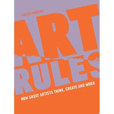Coperta cărții Art Rules How Great Artists Think, Create And Work