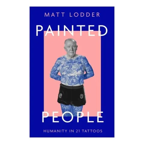 Coperta cărții Painted People: Humanity In 21 Tattoos
