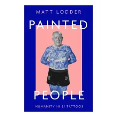 Coperta cărții Painted People: Humanity In 21 Tattoos