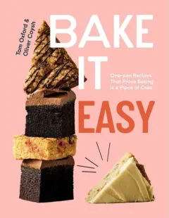 Coperta cărții Bake It Easy One-Pan Recipes That Prove Baking Is a Piece of Cake