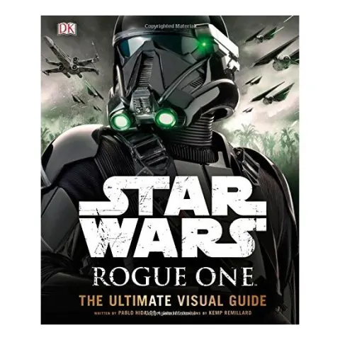Coperta cărții Star Wars Rogue One : The Ultimate Visual Guide, PABLO HIDALGO