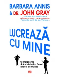 Coperta cărții Lucreaza cu mine. Neintelegerile dintre barbati si femei la locul de munca