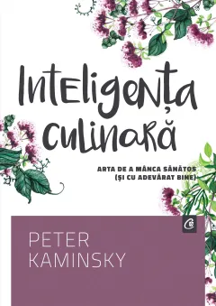 Coperta cărții Inteligenta culinara. Arta de a manca sanatos (si cu adevarat bine)