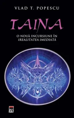 Coperta cărții Taina. O nouă incursiune in irealitatea imediată.