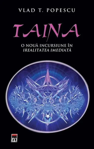 Coperta cărții Taina. O nouă incursiune in irealitatea imediată.