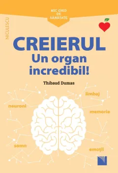 Coperta cărții Creierul. Un organ incredibil!