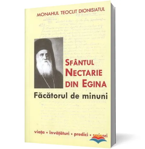 Coperta cărții Sfântul Nectarie din Egina, făcătorul de minuni. Viața, învățături, predici, scrisori