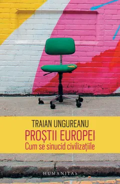 Coperta cărții Prostii Europei. Cum se sinucid civilizatiile