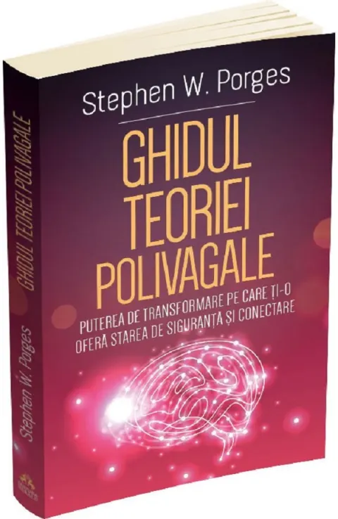 Coperta cărții Ghidul teoriei polivagale. Puterea de transformare pe care ti-o ofera starea de siguranta si conectare