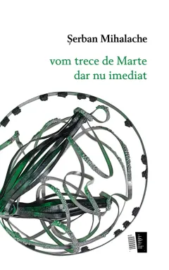 Coperta cărții Vom trece de Marte dar nu imediat