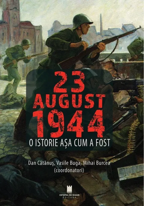 Coperta cărții 23 August 1944. O istorie asa cum a fost
