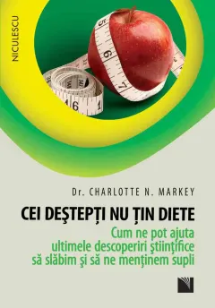 Coperta cărții Cei deștepți nu țin diete. Cum ne pot ajuta ultimele descoperiri științifice să slăbim și să ne menținem supli