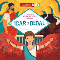 Coperta cărții Icar și Dedal (Seria Descoperă MITOLOGIA)