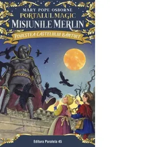 Coperta cărții Povestea castelului bantuit. Portalul Magic. Misiunile Merlin nr. 2