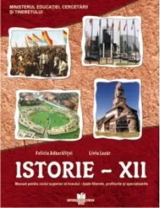 Coperta cărții Istorie - clasa a XII-a. Manual pentru ciclul superior al liceului - toate filierele, profilurile si specializarile