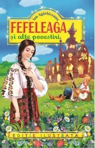 Coperta cărții Fefeleaga si alte povestiri (editie ilustrata)