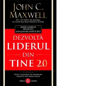 Coperta cărții Dezvolta liderul din tine 2.0. Editie complet revizuita pentru generatia actuala de lideri
