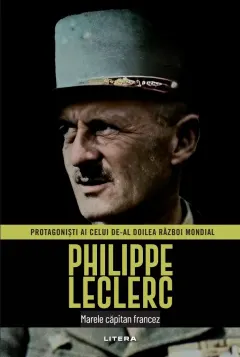 Coperta cărții Philippe Leclerc. Volumul 46. Protagonisti ai celui de-al Doilea Razboi Mondial
