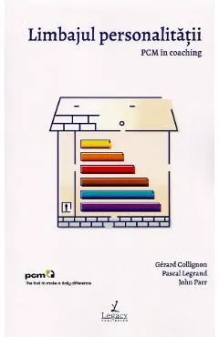 Coperta cărții Limbajul personalitatii. PCM in coaching - Gerard Collignon, Pascal Legrand, John Parr