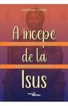 Coperta cărții A incepe de la Isus