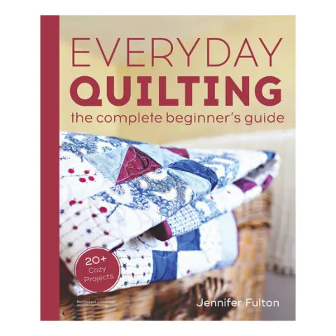 Coperta cărții Everyday quilting: the complete beginner's guide