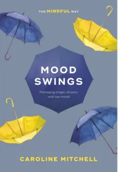 Coperta cărții Mood swings: managing anger, anxiety and low mood