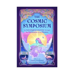 Coperta cărții The cosmic symposium: an astrological journey through the orchestra of the planets